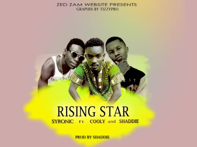 Sycronic Ft Cooly & Shaddie- “Rising Star ” (Prod by Shaddie)