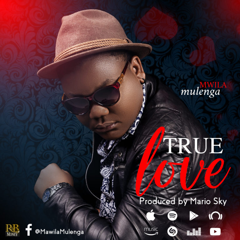 Mwila Mulenga-“True Love” (Prod. Mario Sky)