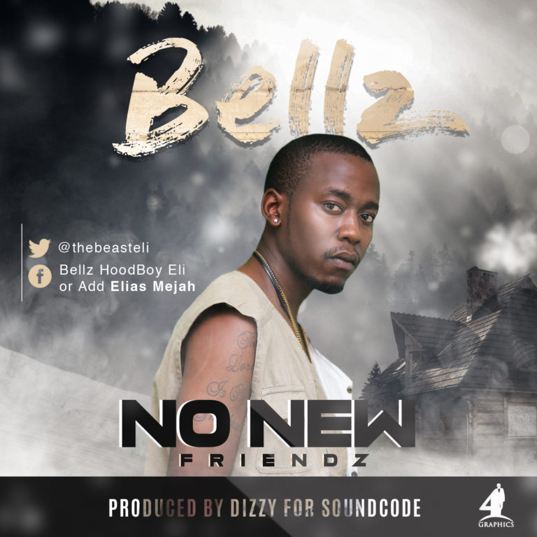Bellz- “No New Freinds” (Prod. Dizzy)