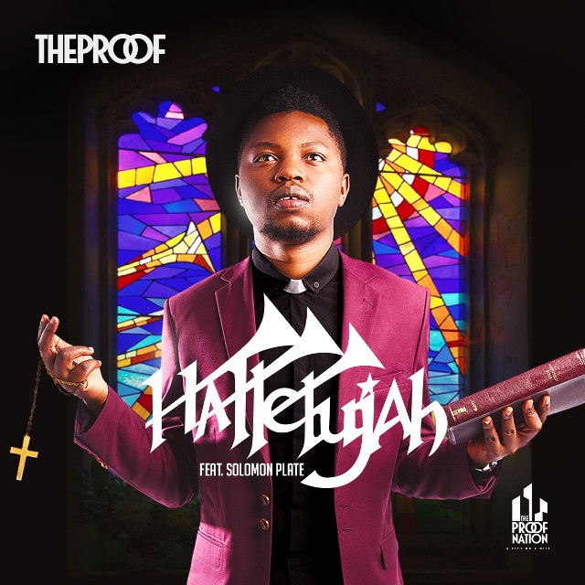 VIDEO: TheProof ft. Solomon Plate- “Hallelujah”  |+MP3