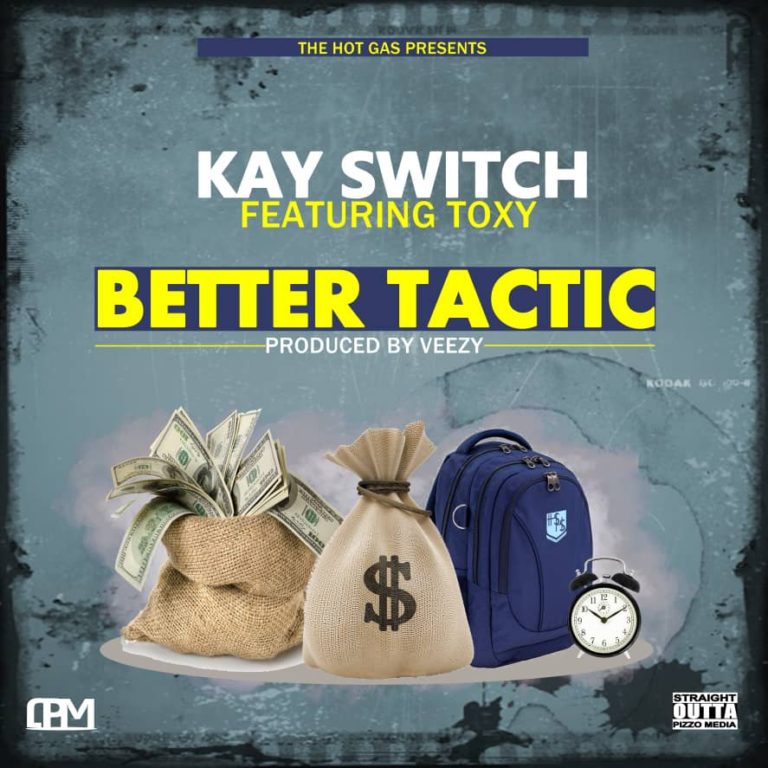 Kay Switch ft Toxy-“Tactic” (Prod. Veezy)