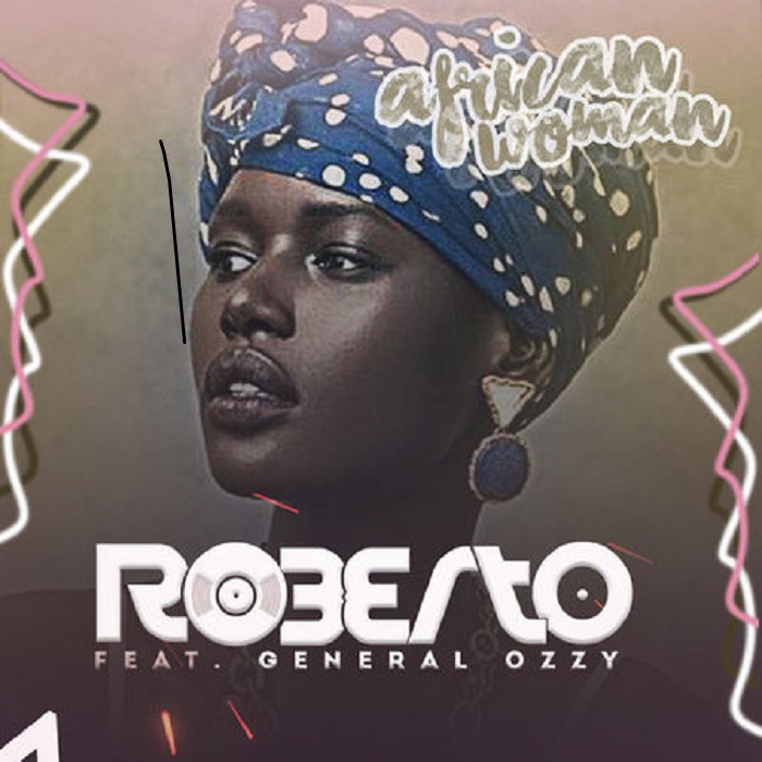Roberto ft General Ozzy-“African Woman” (Lyrics)