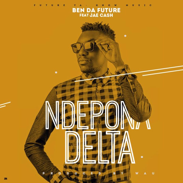 Ben Da Future ft Jae Cash- “Ndepona Delta” (Prod. Wau)