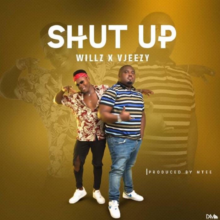 Willz x VJeezy– “Shut Up” (Prod. By Mtee)