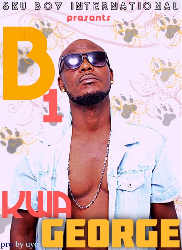 B1- “Kwa George” (Prod. Uyo)