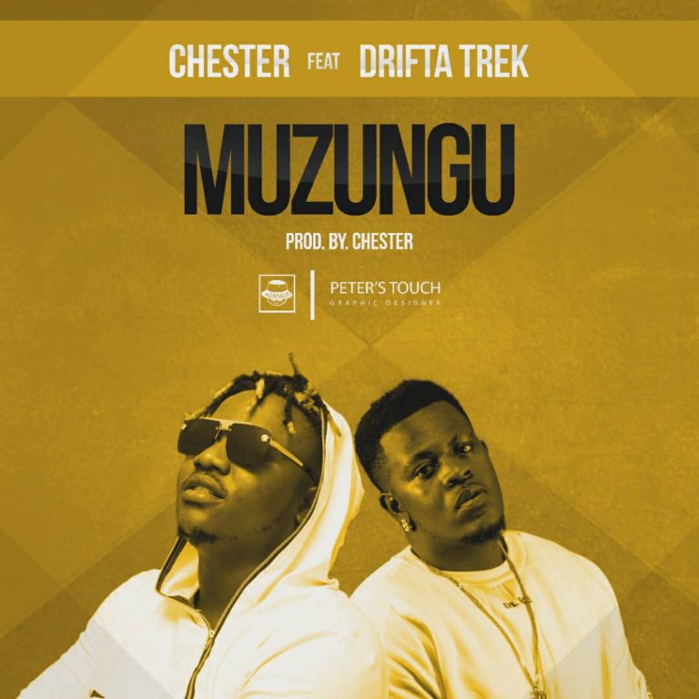 Chester- “Muzungu” Ft. Drifta Trek