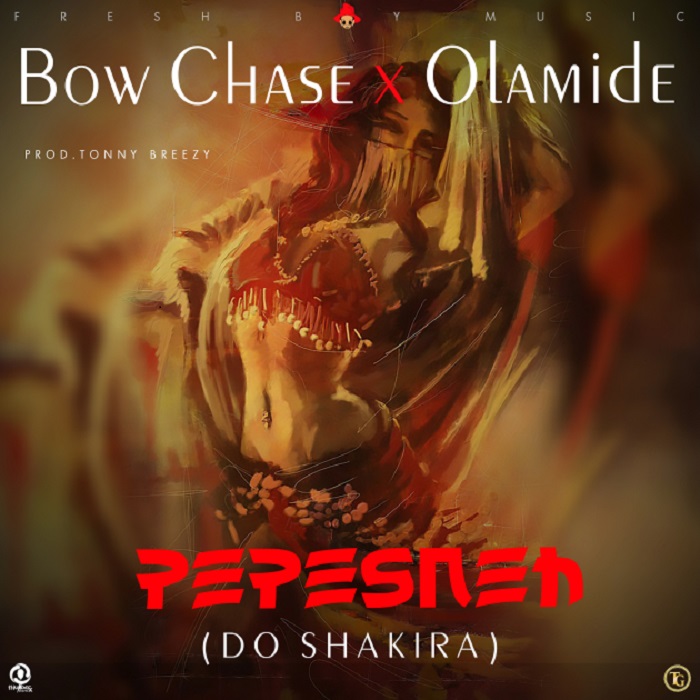 Bow Chase X Olamide -“PEPESNEH (Do Shakirah)” (Prod. Tonny Breezy)