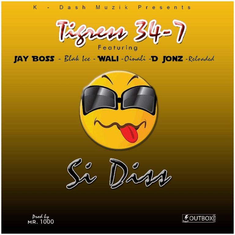 Tigress 34-7 -“Si Diss” ft Jay Boss, Blak Ice, Wali, Obinali, D-Jonz & Reloaded