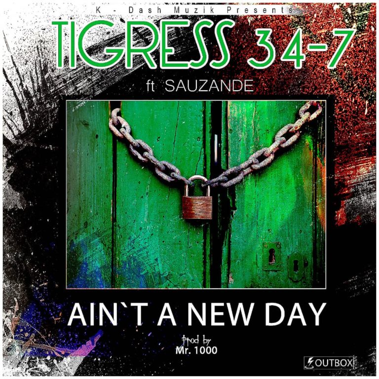 Tigress 34-7 ft Sauzande-“Ain’t a New Day” (Prod. Mr 1000)