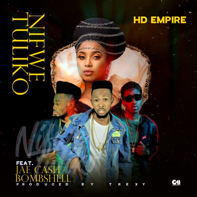 HD Empire ft Jae Cash & Bombshell- “Nifwe Tuliko” (Prod. Trexy)