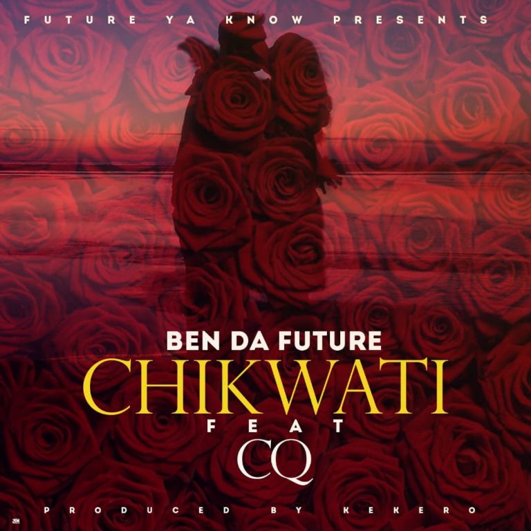 Ben Da Future ft CQ- “Chikwati” (Prod. Kekero)