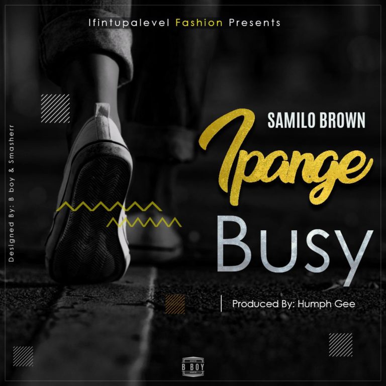 Samilo Brown- “Ipange Busy” (Prod. Humph Gee)