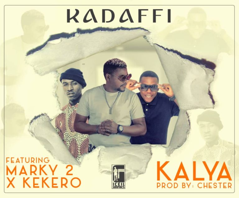 Kadaffi ft Macky 2 & Kekero- “Kalya” (Prod. Chester)