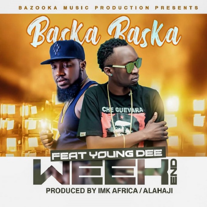 Baska Baska- “Weekend” Ft. Young Dee