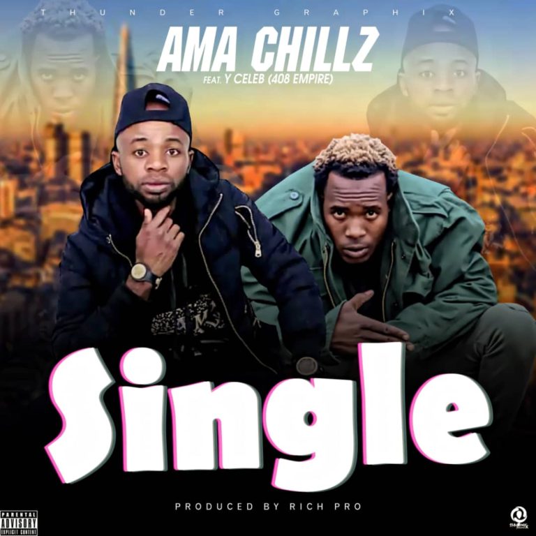 Ama Chillz ft Y Celeb (408 Empire)- “Single” (Prod. Rich Pro)