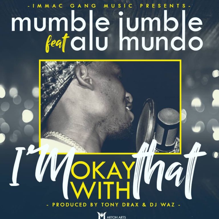 Mumble Jumble-“I’m Okay With That” Ft. Alu Mundo