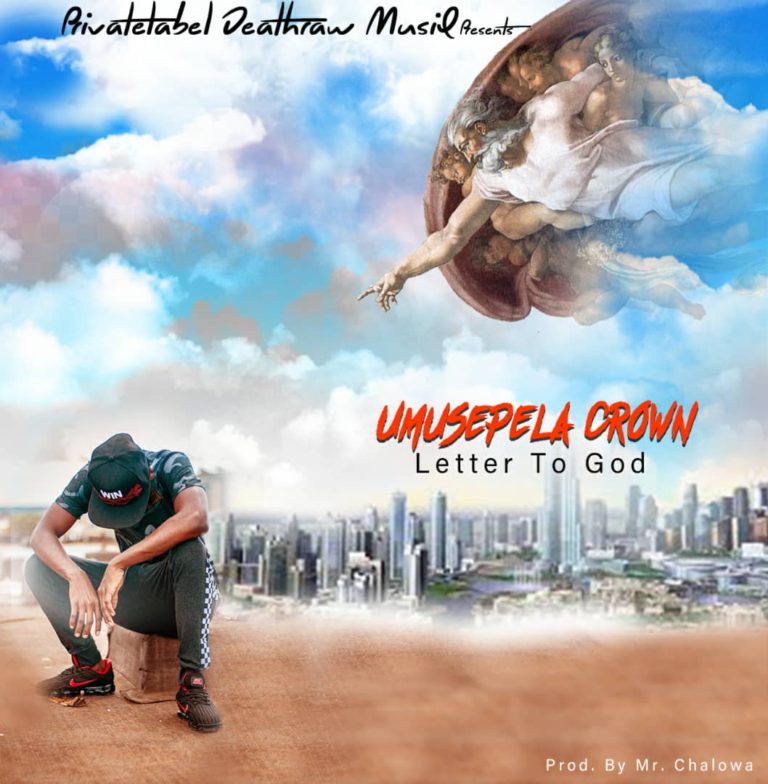 Umusepela Crown- “Letter To God” (Prod. Mr. Chalowa)