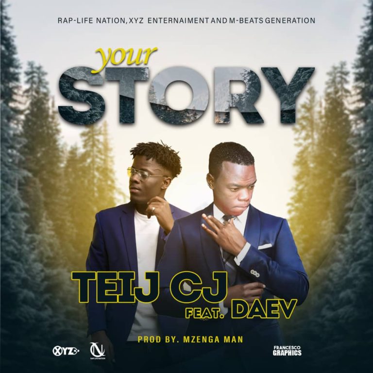Teij Cj ft Daev-“Your Story” (Prod. Mzenga Man)