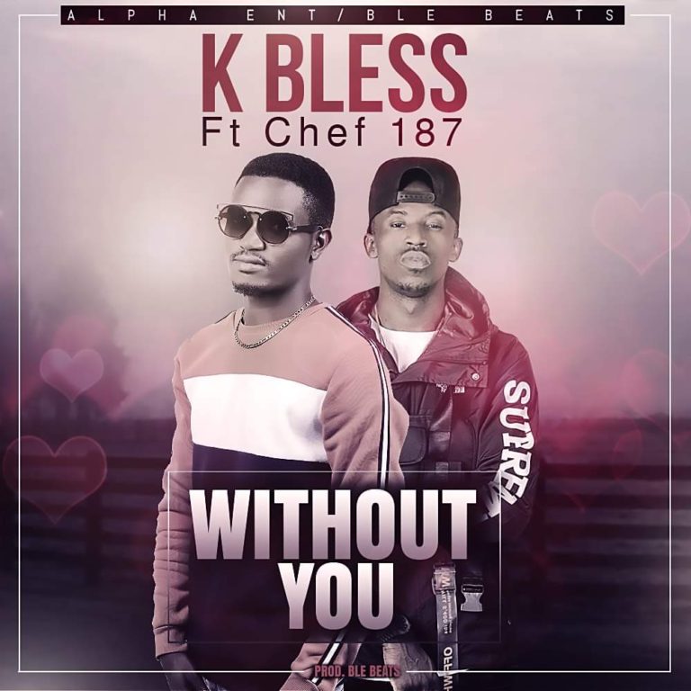 K Bless ft Chef 187-“Without You” (Prod. Ble Beats)