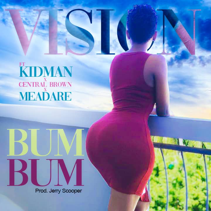 Vision x Kidman x Central Brown x Meadare-“Bum Bum” (Prod. Jerry Scooper)