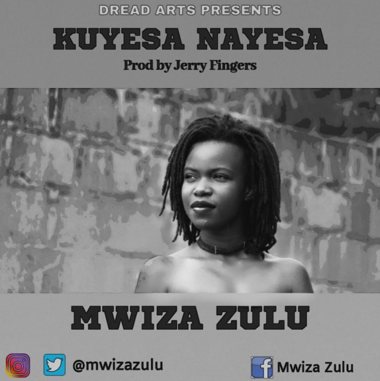 Mwiza Zulu- “Kuyesa Nayesa” (Prod. Jerry Fingers)