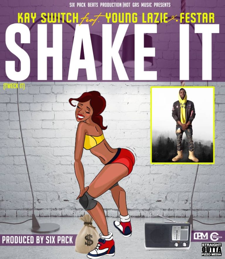 Kay Switch ft Young Lazier & Festar-“Shake It” (Prod. Six Pack)