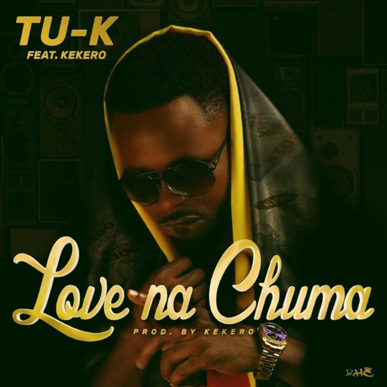 Tu-K ft Kekero- “Love Na Chuma”