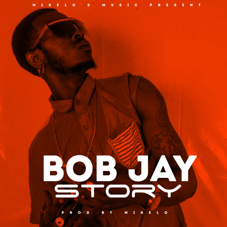 Bob Jay- “Story” (Prod. Mikelo)