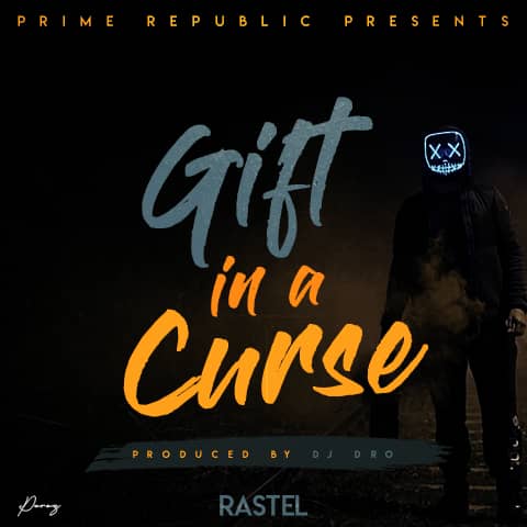 Rastel-“Gift In a Curse” (Prod. Dj Dro)