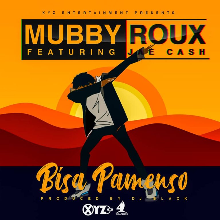 Mubby Roux ft Jae Cash- “Bisa Pamenso” (Prod. Dj Black)