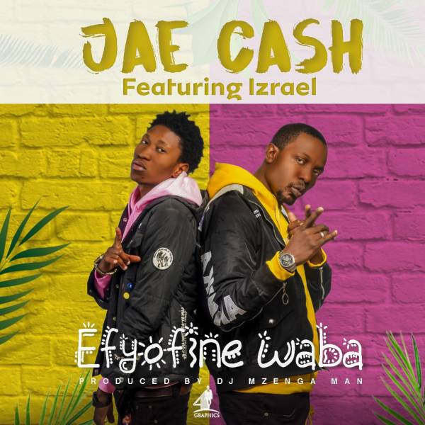 Jae Cash ft Izrael- “Efyofine Waba” (Prod. Dj Mzenga Man)