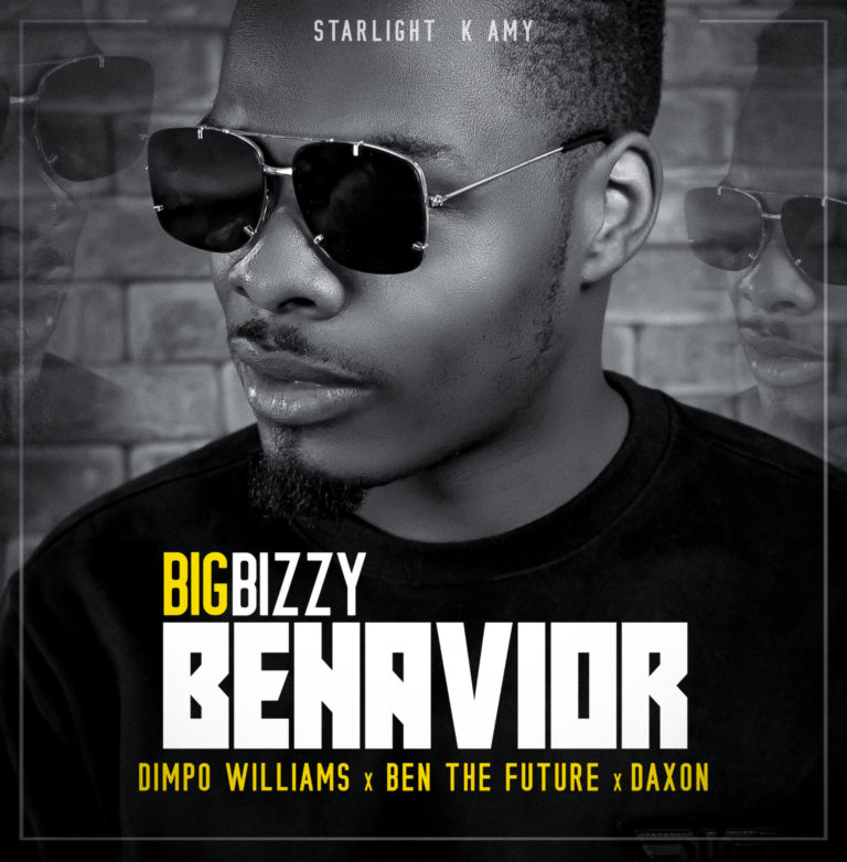 Big Bizzy- “Behavior” Ft Dimpo Williams,Ben Da Future,Daxon