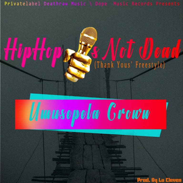 Umusepela Crown-“HipHop Is Not Dead” (Prod. Lu Eleven)