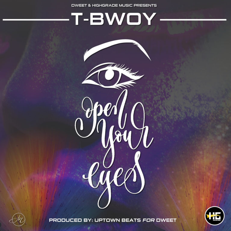 Tbwoy- “Open Your Eyes” Prod. Uptown Beats)