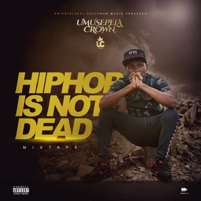 Umusepela Crown – “HipHop Is Not Dead” OUT NOW