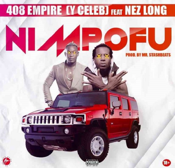 Y Celeb (408 Empire) ft Nez Long- “Nimpofu” (Prod. Mr Stash)