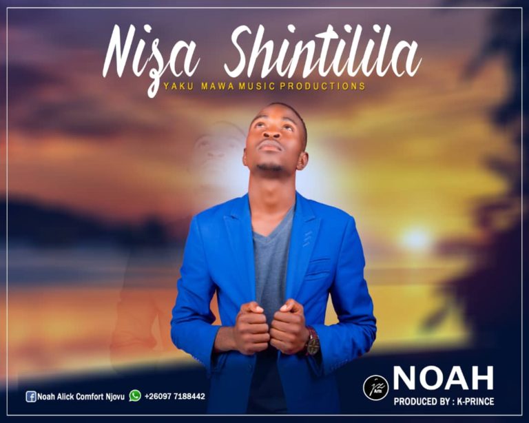 Noah- “Niza Shintilila” (Prod K-Prince)