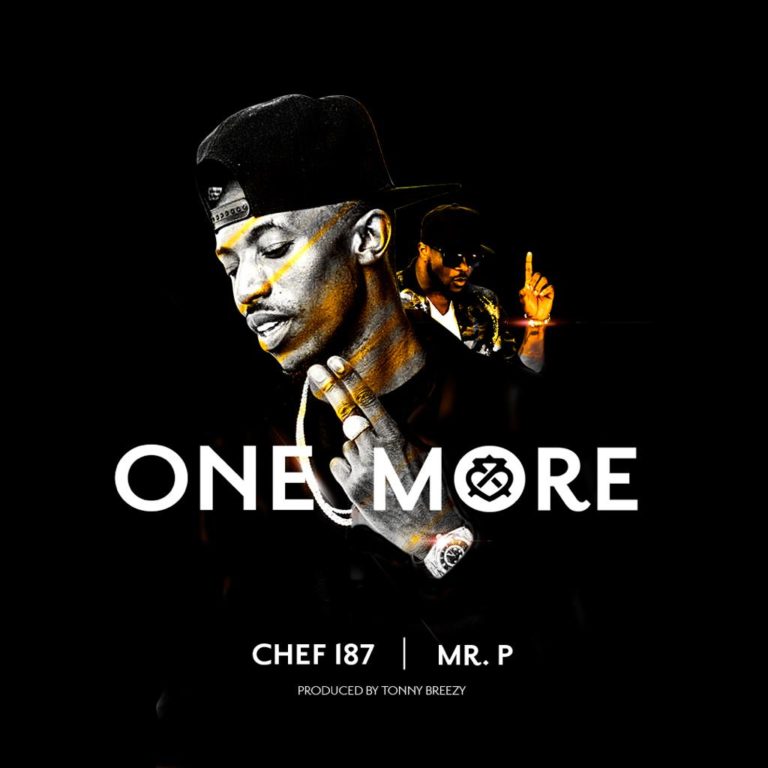 Chef 187 ft Mr. P- “One More” (Prod. Tonny Breezy)