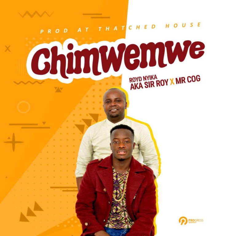 Sir Roy ft. Mr. COG- “Chimwemwe” (Prod. Thatched House)