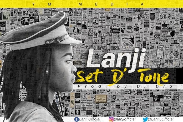 Lanji – “Set D’ Tone” (Prod. DJ Dro)