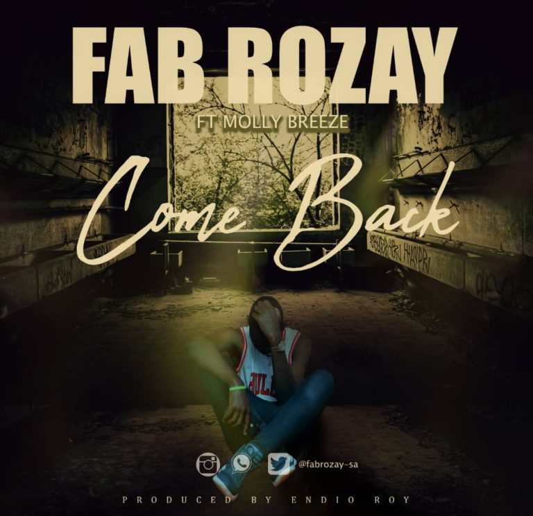 Fab Rozay Ft Molly Breezy- “Come Back” (Prod Endie Roy)