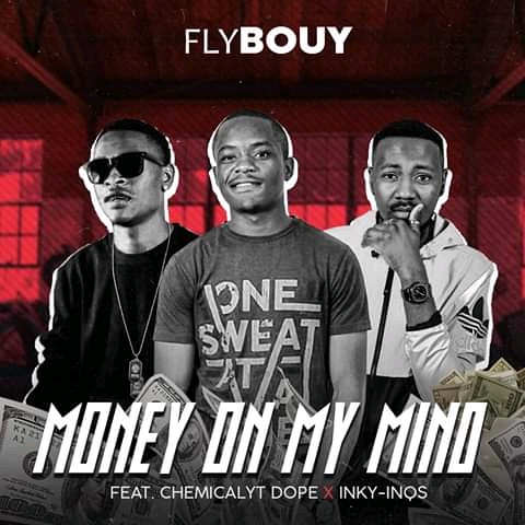 Fly Bouy ft  Chemical Yt Dope & Inky -Inos – “Money On My Mind” (Atomic Bomb)