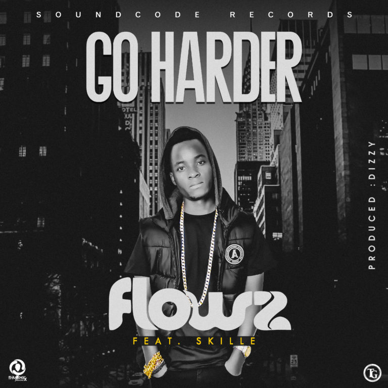 Flowz Ft. Skille- “Go Harder” (Prod. Dizzy)