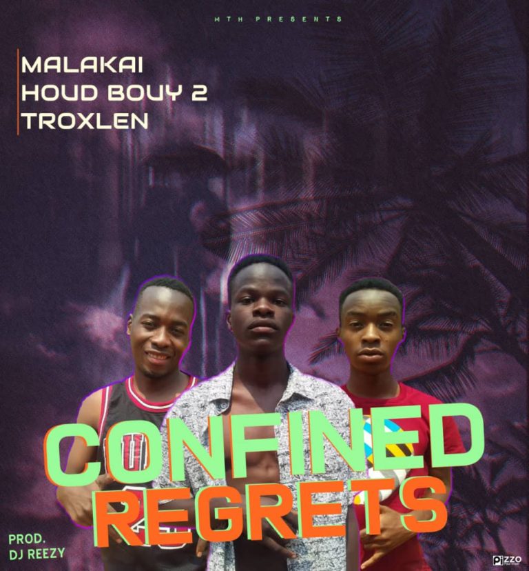 Malakai x Houd Bouy x Troxlen-“Confined Regrets” (Prod. Dj Reezy)