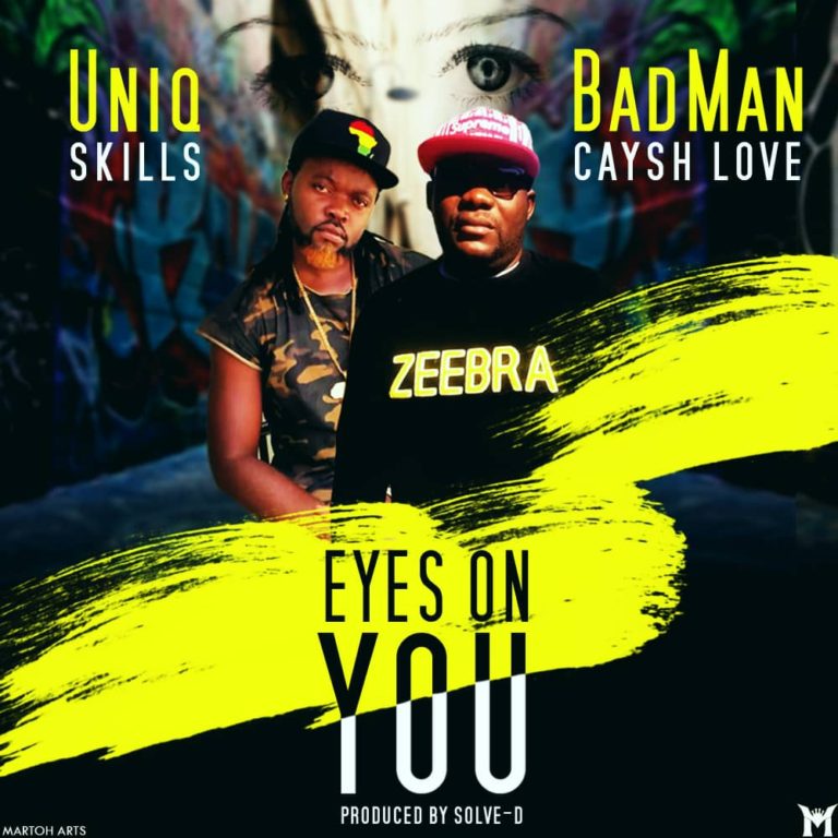 Badman Caysh Love Ft. Uniq Skills- “Eyez On You” (Prod. Solve-D)