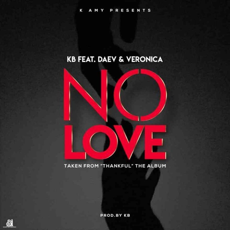 KB- “No Love” Ft. Daev & Veronica