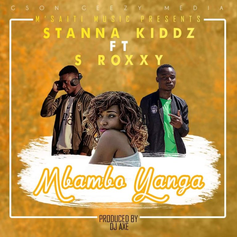 Stanna Kiddz ft S Roxxy-“Mbambo Yanga” (Prod. Dj Axe)