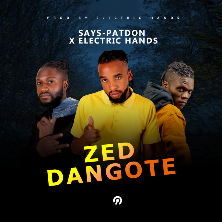 Says-Paxtdon x Electric Hands – ”Zed Dangote”(Prod. Electric Hands)