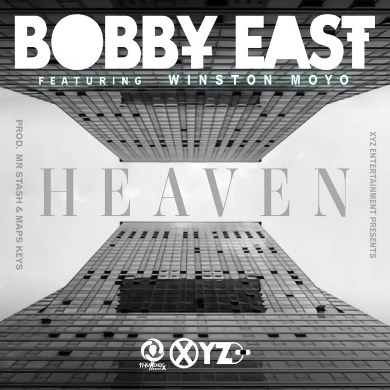 Bobby East Ft Winston Moyo- “Heaven ” (Prod By Mr Stash & Maps Keys)