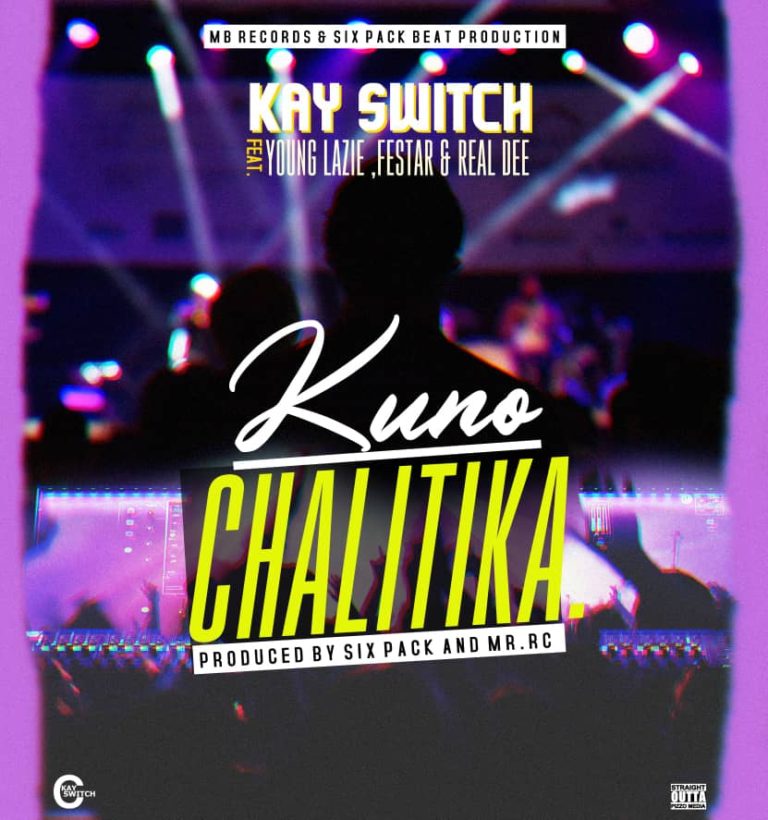 Kay switch- “Kuno Chalitika” Ft. Young Lazie x Fester x Real Dee
